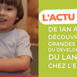 Les grandes étapes du développement du langage chez l&rsquo;enfant