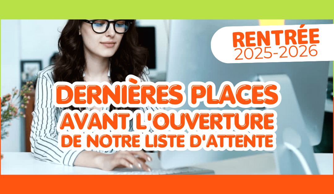 Dernières places avant l'ouverture de notre liste d'attente pour cette nouvelle promotion !