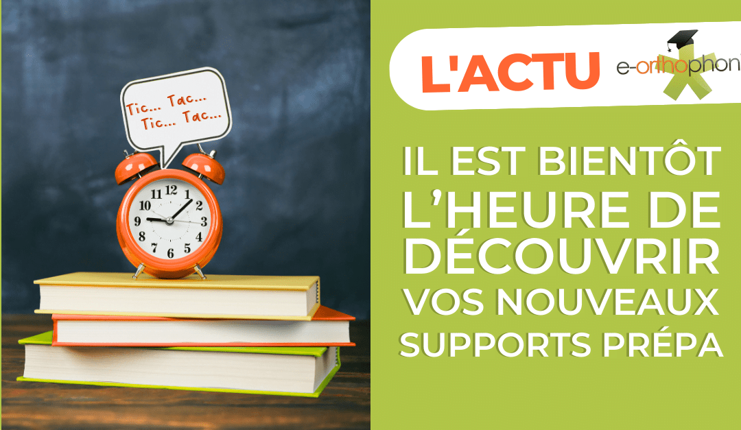 ACTU : Il est bientôt l’heure de découvrir vos nouveaux supports prépa