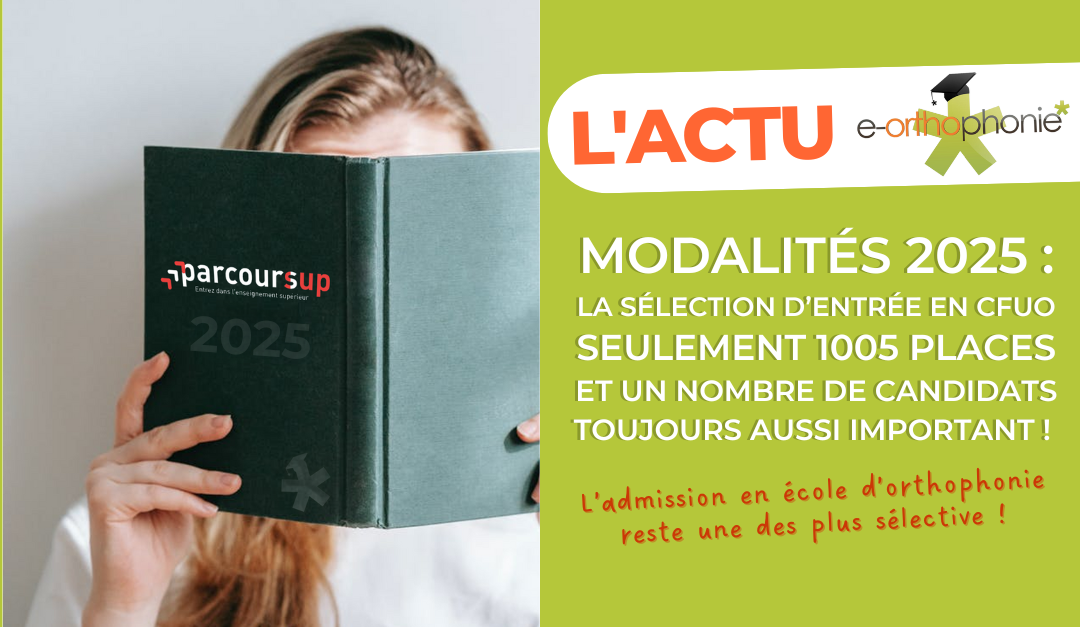 MODALITÉS 2025 : La sélection d’entrée en CFUO. Seulement 982 places et un nombre de candidats toujours aussi important !