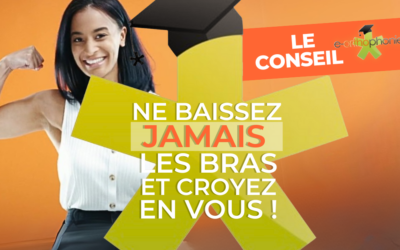 Ne baissez jamais les bras et croyez en vous !