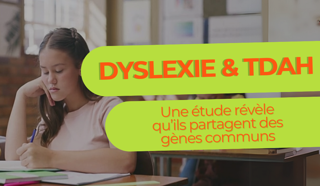 Dyslexie & TDAH : Une étude révèle qu’ils partagent des gènes communs