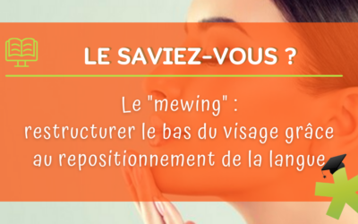 Le « mewing » : que faut-il en penser ?