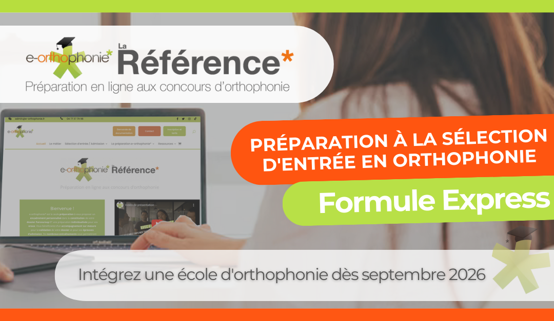 Préparation à la sélection d'entrée en orthophonie : Formule Express. Intégrez une école d'orthophonie dès septembre 2026
